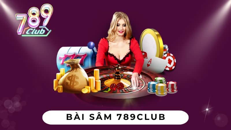 Bài Sâm 789Club - Hướng Dẫn Chơi Sâm Cho Người Mới