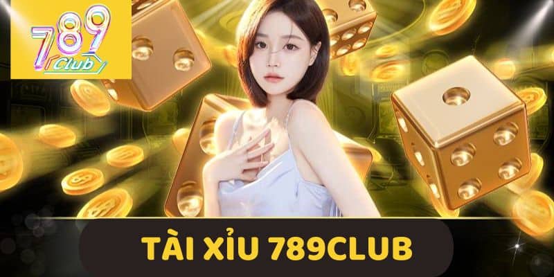 Tài xỉu 789Club - Chơi Game Online Hấp Dẫn Nhất 2024