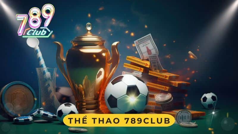 Thể Thao 789Club - Thiên Đường Giải Trí Cho Cược Thủ 2024