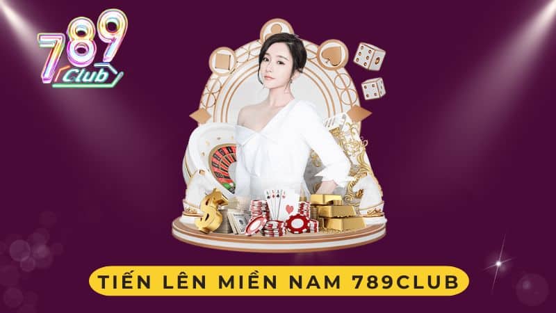 Tiến Lên Miền Nam 789Club - Game Bài Hấp Dẫn Nhất 2024