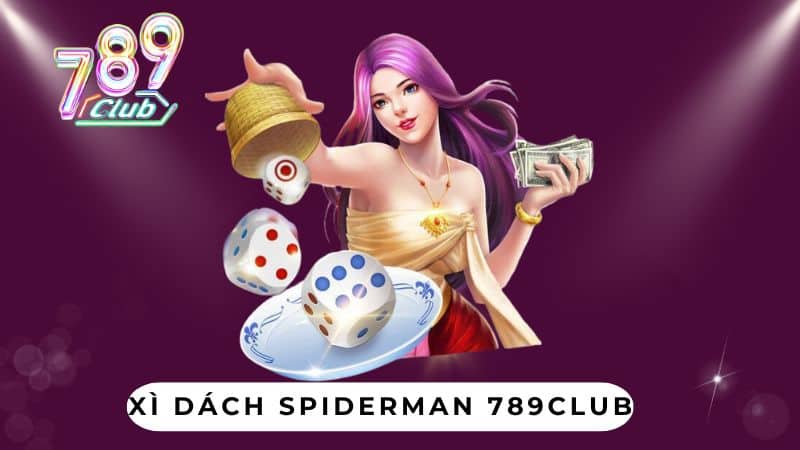 Xì Dách Spiderman 789Club - Cẩm Nang Toàn Diện 2024